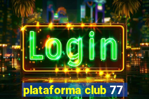 plataforma club 77